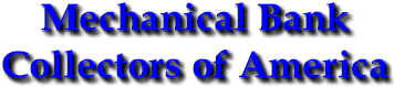 Mechanical Bank Collectors of America - Feedback Page